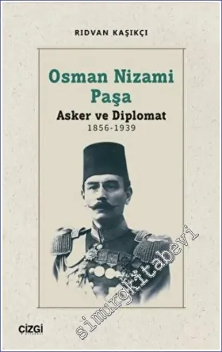 Osman Nizami Paşa : Asker ve Diplomat (1856-1939) -         2023