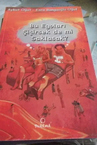 Bu Egoları Şişirsek de mi Saklasak ?