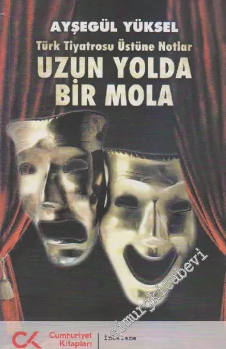 Uzun Yolda Bir Mola: Türk Tiyatrosu Üstüne Notlar -        2011