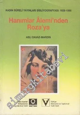Hanımlar Alemi'nden Roza'ya: Kadın Süreli Yayınları Bibliyografyası: 1928 - 1996 -        1998