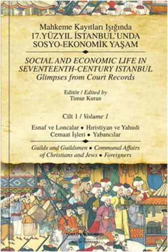 Mahkeme Kayıtları Işığında 17. Yüzyıl İstanbul'unda Sosyo-Ekonomik Yaşam Cilt 1 / Social And Economic Life In Seventeenth-Century Istanbul Glimpses from Court Records  Volume 1 (Ciltli)