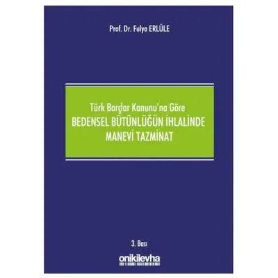 Türk Borçlar Kanunu'na Göre Bedensel Bütünlüğün İhlalinde Manevi Tazminat
