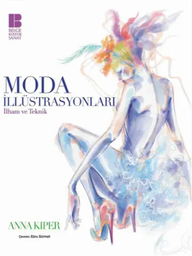 Moda İllüstrasyonları; İlham ve Teknik