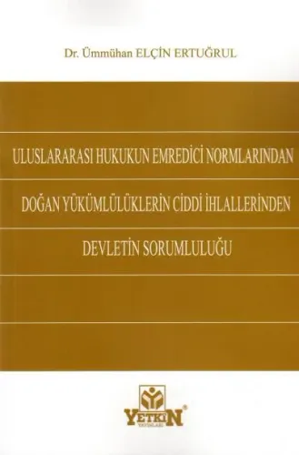 Uluslararası Hukukun Emredici Normlarından Doğan Yükümlülüklerin Ciddi İhlallerinden Devletin Sorumluluğu