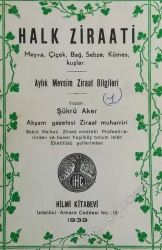Halk Ziraati: Meyve Çiçek Bağ Sebze Kümes Kuşlar / Aylık Mevsim Ziraat Bilgileri -        1939