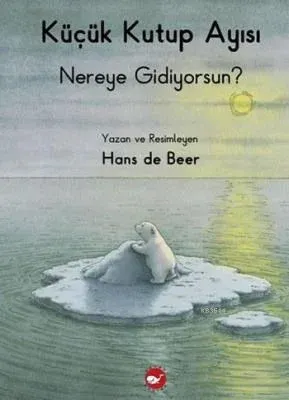 Küçük Kutup Ayısı Nereye Gidiyorsun?