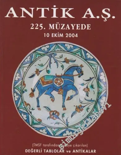 Antik AŞ 225.  Müzayede Kataloğu: TMSF Tarafından İhaleye Çıkarılan Değerli Tablolar ve Antikalar (10 Ekim 2004) -