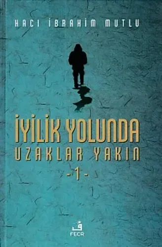 İyilik Yolunda Uzaklar Yakın 1