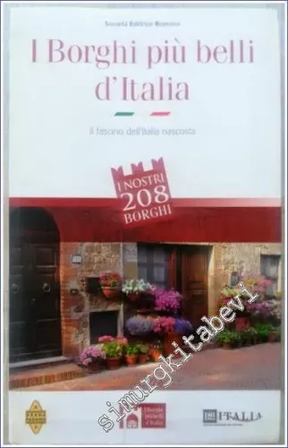 I Borghi Più belli d'Italia : Il Fascino dell'Italia Nascosta : Guida 2012 - I Nostri 208 Borghi -        2012