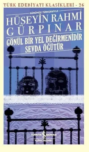 Gönül Bir Yel Değirmenidir Sevda Öğütür (Günümüz Türkçesiyle) Türk Edebiyatı Klasikleri
