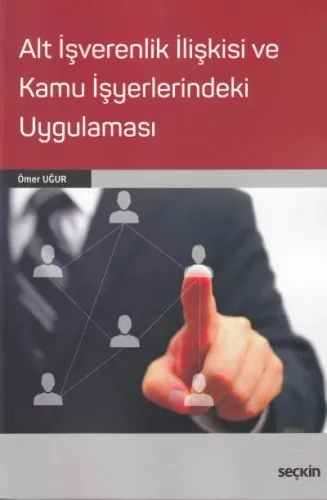 Alt İşverenlik İlişkisi ve Kamu İşyerlerindeki Uygulaması