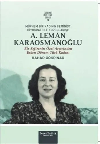 Müphem Bir Kadının Feminist Biyografi ile Kurgulanışı: A. Leman Karaosmanoğlu