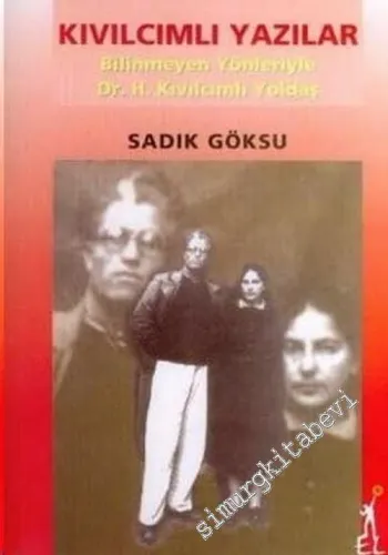 Kıvılcımlı Yazılar: Bilinmeyen Yönleriyle Dr. Hikmet Kıvılcımlı Yoldaş -        2006