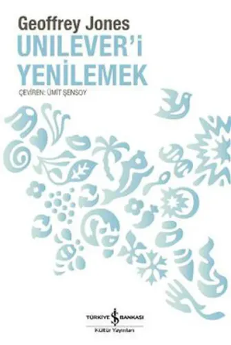 Unilever'i Yenilemek; Dönüşüm ve Gelenek
