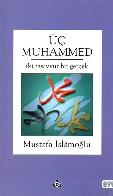 Üç Muhammed İki Tasavvur Bir Gerçek