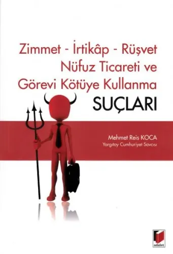 Zimmet- İrtikap- Rüşvet Nüfuz Ticareti ve Görevi Kötüye Kullanma Suçları