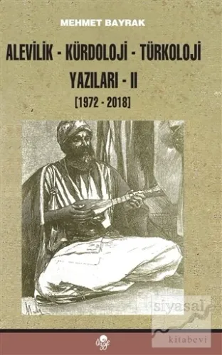 Alevilik-Kürdoloji-Türkoloji Yazıları 2 (1972-2018)