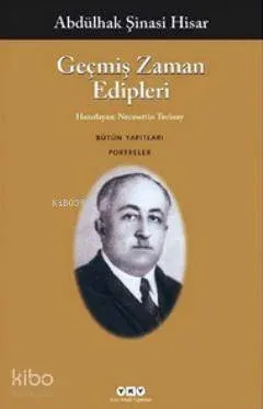 Geçmiş Zaman Edipleri - Bütün Yapıtları Portreler Abdulhak Şinasi Hisa