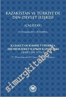 Kazakistan ve Türkiye'de Din - Devlet İlişkisi / 27 - 29 Aralık 2011 İstanbul ÇALIŞTAY -         2013