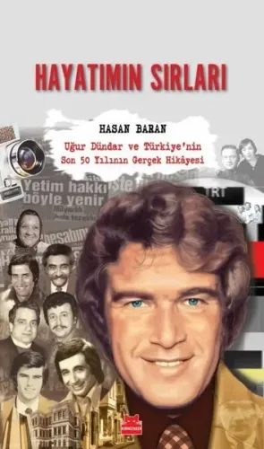 Hayatımın Sırları: Uğur Dündar ve Türkiye'nin Son 50 Yılının Gerçek Hikayesi