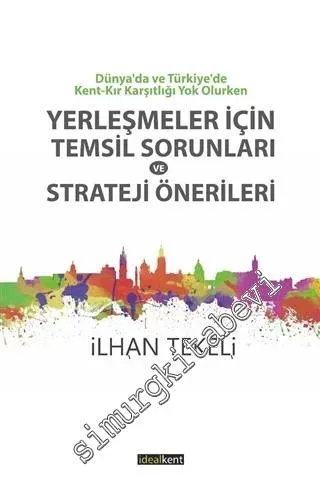 Dünyada ve Türkiye'de Kent - Kır Karşıtlığı Yok Olurken Yerleşmeler İç