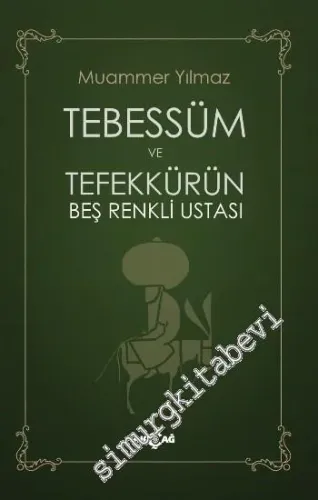 Tebessüm ve Tefekkürün Beş Renkli Ustası -         2015