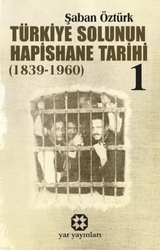 Türkiye Solunun Hapishane Tarihi 1 | Şaban Öztürk | Yar Yayınları