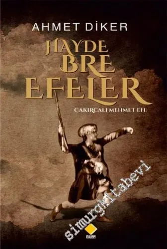 Hayde Bre Efeler: Çakırcalı Mehmet Efe -
