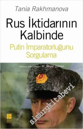 Rus İktidarının Kalbinde Putin İmparatorluğunu Sorgulama -