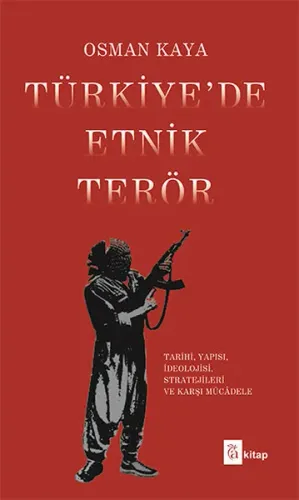 Türkiye'de Etnik Terör; Tarihi, Yapısı, İdeolojisi, Stratejileri ve Karşı Mücadele