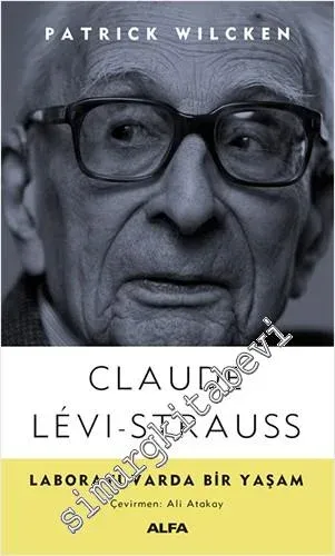 Claude Lêvi-Strauss - Laboratuvarda Bir Yaşam -