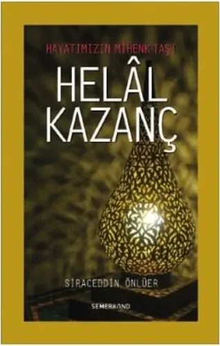 Helal Kazanç; Hayatımızın Mihenk Taşı