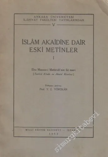 İslam Akaidine Dair Eski Metinler I: Ebu Mansur-i Maturidi'nin İki Eseri (Tevhid Kitabı ve Akaid Risalesi) -        1953