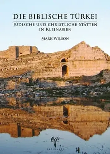 Die Biblische Türkei Jüdische und Christliche Stätten in Kleinasien