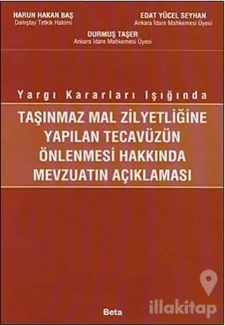 Taşınmaz Mal Zilyetliğine Yapılan Tecavüzün Önlenmesi Hakkında Mevzuatın Açıklanması