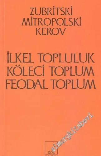 İlkel Topluluk, Köleci Toplum, Feodal Toplum -         2019