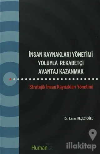 İnsan Kaynakları Yönetimi Yoluyla Rekabetçi Avantaj Kazanmak