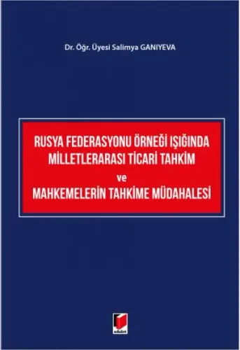 Rusya Federasyonu Örneği Işığında Milletlerarası Ticari Tahkim ve Mahkemelerin Tahkime Müdahalesi