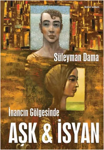 İnancın Gölgesinde Aşk ve İsyan