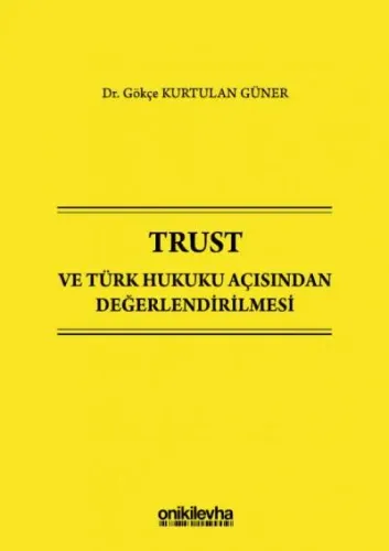 Trust ve Türk Hukuku Açısından Değerlendirilmesi