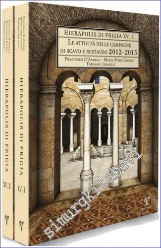 Le attività delle campagne di scavo e restauro (2012 - 2015) : Hierapolis di Frigia 15 - 2 Cilt TAKIM -         2022