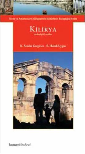 Kilikya Toros ve Amanosların Gölgesinde Kültürlerin Buluştuğu Nokta