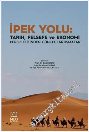 İpek Yolu: Tarih, Felsefe ve Ekonomi Perspektifinden Güncel Tartışmalar -         2023