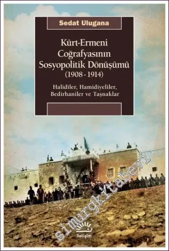 Kürt Ermeni Coğrafyasının Sosyopolitik Dönüşümü 1908 - 1914 -