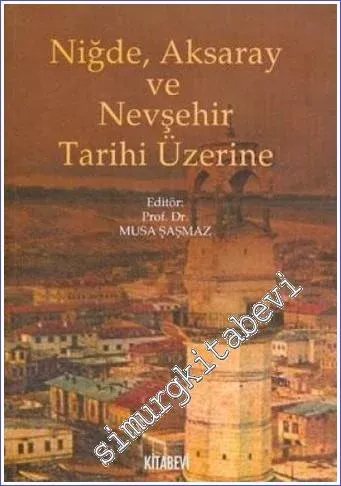 Niğde Aksaray ve Nevşehir Tarihi Üzerine -         2008