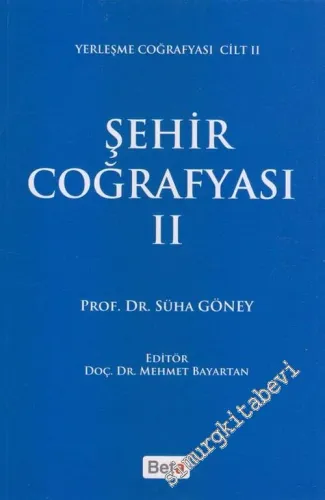 Şehir Coğrafyası 2 : Yerleşme Coğrafyası Cilt 2 -        2017