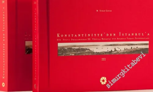 From Konstantiniyye to İstanbul  vol. 3 - 4 : Photographs of the Anatolian Shore of the Bosphorus from the mid 19th to the 20th Century -