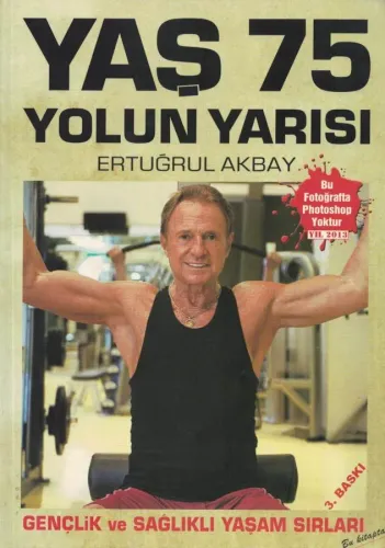 Yaş 75 Yolun Yarısı Gençlik ve Sağlıklı Yaşam Sırları