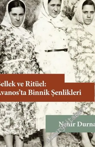 Bellek ve Ritüel: Avanos'ta Binnik Şenlikleri -