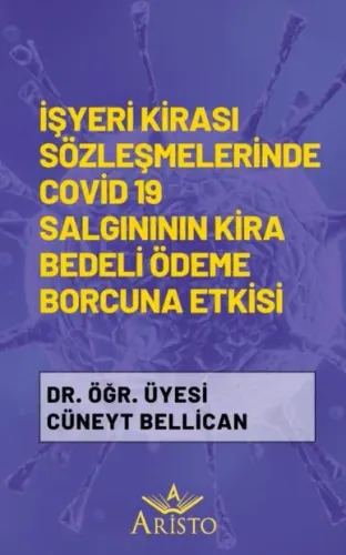 İşyeri Kirası Sözleşmelerinde Covid 19 Salgınının Kira Bedeli Ödeme Borcuna Etkisi
